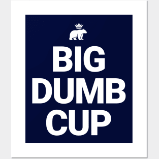 Big Dumb Cup Posters and Art